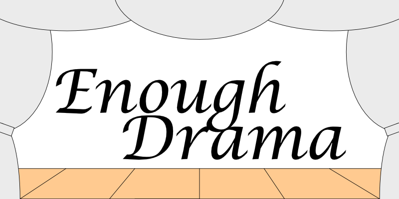 Enough Drama